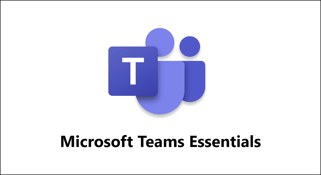 Microsoft Teams Essentials